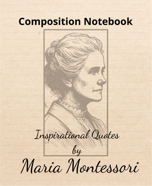 Composition Notebooks, Inspirational Quotes by Maria Montessori