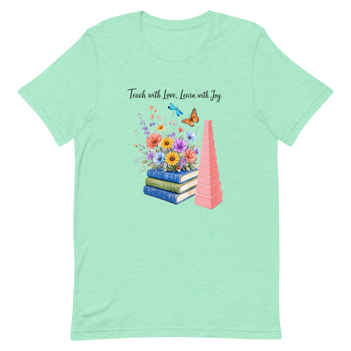 Teach with Love, Learn with Joy - Books & Blooms Tee